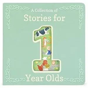 Stories for 1-Year-Olds - A First Treasury of Nursery Rhymes and Short Stories to Read to Your Babies and Toddlers