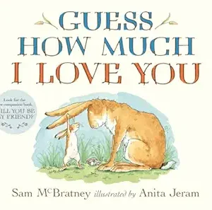 Guess How Much I Love You: (An Ideal Baby Shower Gift and Bedtime Story for Babies and Toddlers)
