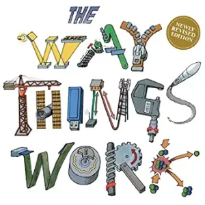 The Way Things Work: Newly Revised Edition: The Ultimate Guide to How Things Work