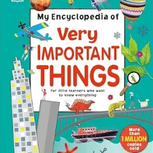My Encyclopedia of Very Important Things: For Little Learners Who Want to Know Everything (My Very Important Encyclopedias)
