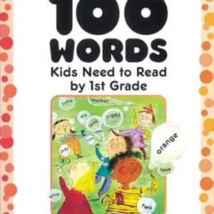 100 Words Kids Need to Read by 1st Grade: Sight Word Practice to Build Strong Readers