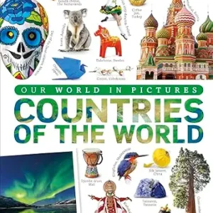 Countries of the World: A Visual World Geography Encyclopedia for Kids (DK Our World in Pictures)