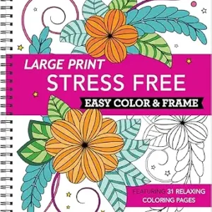 Large Print Easy Color & Frame - Stress Free: Adult Coloring Book with 31 Designs | Flowers, Mandalas & Nature | Perforated Pages, Spiral Bound | Gift for All Ages, Seniors & Beginners